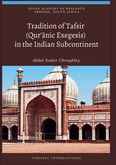 Tradition of Tafsir (Qur’¿nic Exegesis)  in the Indian Subcontinent