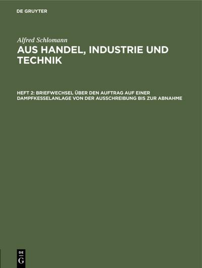 Briefwechsel über den Auftrag auf einer Dampfkesselanlage von der Ausschreibung bis zur Abnahme
