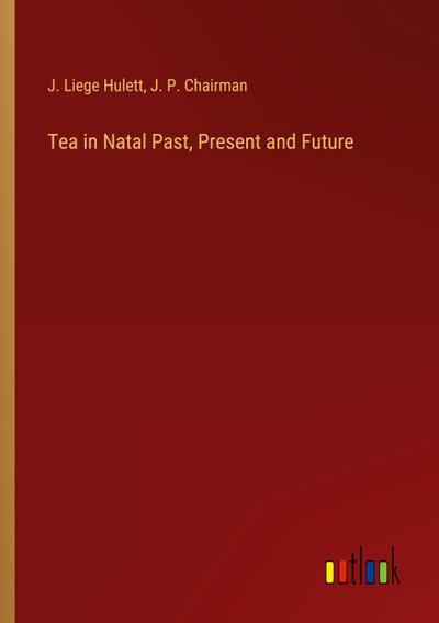 Tea in Natal Past, Present and Future