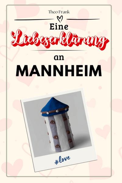 Eine Liebeserklärung an Mannheim