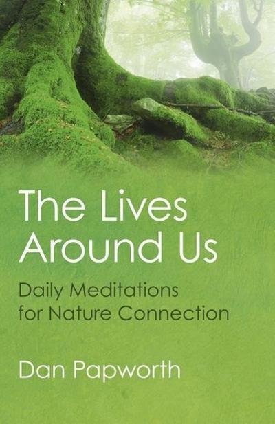 The Lives Around Us: Daily Meditations for Nature Connection
