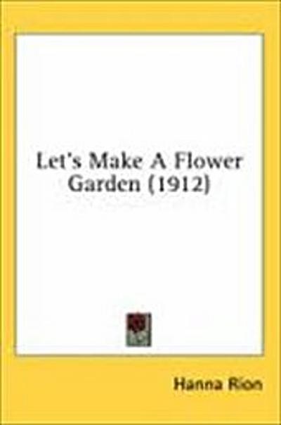 Let’s Make A Flower Garden (1912)