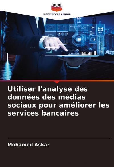 Utiliser l’analyse des données des médias sociaux pour améliorer les services bancaires