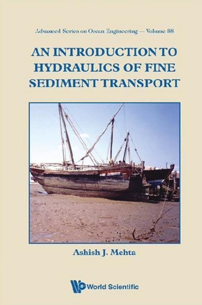 INTRODUCTION TO HYDRAULICS OF FINE SEDIMENT TRANSPORT, AN