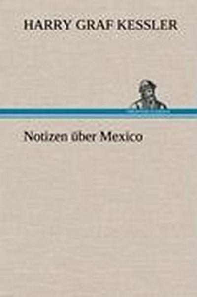 Notizen über Mexico