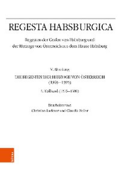 Regesta Habsburgica. Regesten der Grafen von Habsburg und der Herzoge von Österreich aus dem Hause Habsburg