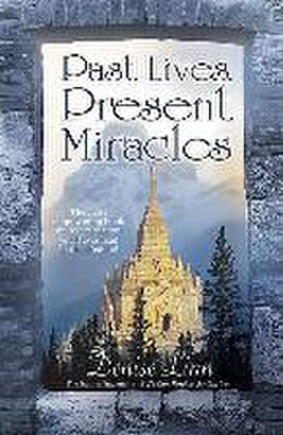 Past Lives, Present Miracles