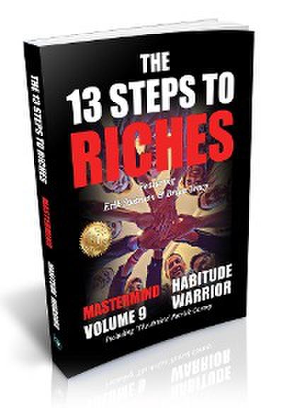 The 13 Steps to Riches - Habitude Warrior Volume 9