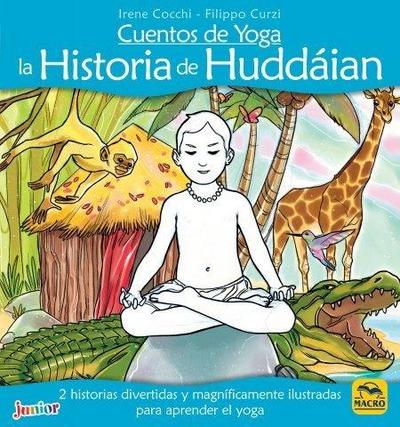 Cuentos de yoga : la historia de Huddáian : 2 historias divertidas y magníficamente ilustradas para aprender el yoga