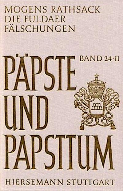 Die Fuldaer Fälschungen. Eine rechtshistorische Analyse der päpstlichen Privilegien des Klosters Fulda von 751 bis ca. 1158