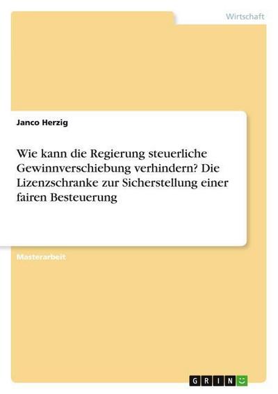 Wie kann die Regierung steuerliche Gewinnverschiebung verhindern? Die Lizenzschranke zur Sicherstellung einer fairen Besteuerung