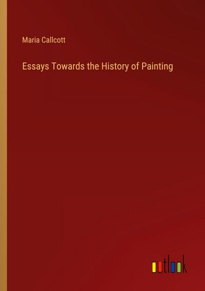 Essays Towards the History of Painting