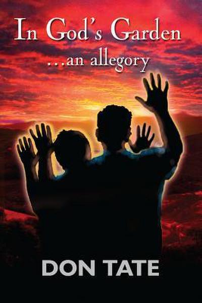 In God’s Garden: ...an allegory