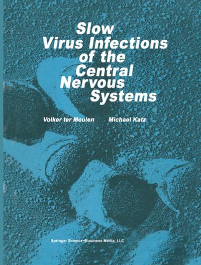 Slow Virus Infections of the Central Nervous System