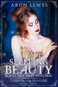 Sleeping Beauty Is Just Not That Into You (Cinderella & Dragons, #2)
