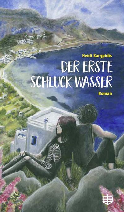 Der erste Schluck Wasser: Roman