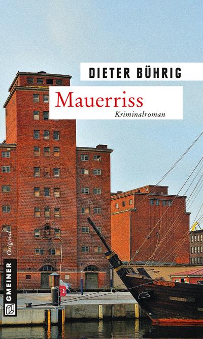 Mauerriss: Kriminalroman (Zeitgeschichtliche Kriminalromane im GMEINER-Verlag)