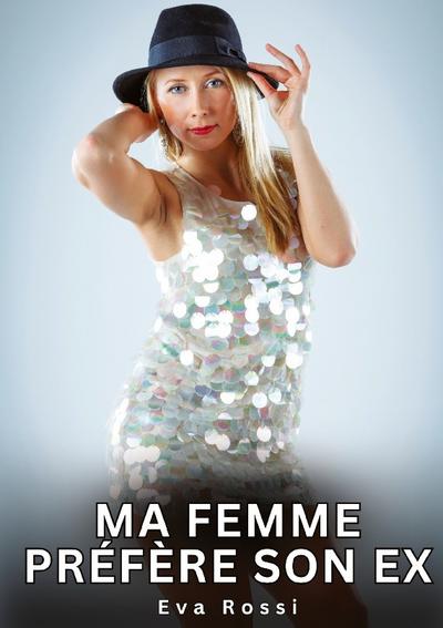Ma Femme préfère son Ex