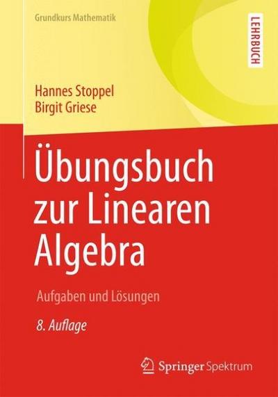 Übungsbuch zur Linearen Algebra: Aufgaben und Lösungen (Grundkurs Mathematik) (German Edition)