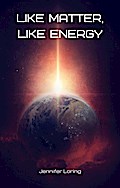 Like Matter, Like Energy