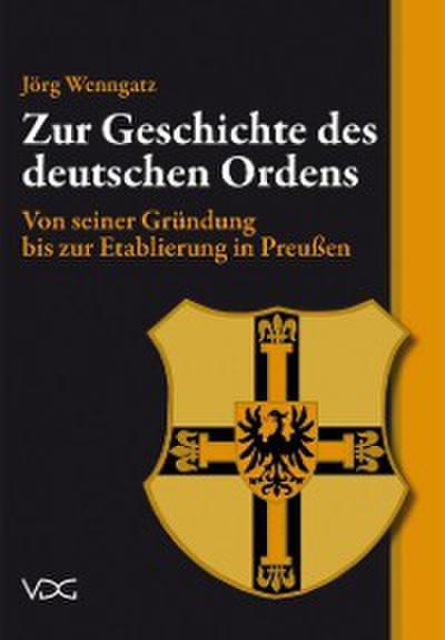 Zur Geschichte des Deutschen Ordens