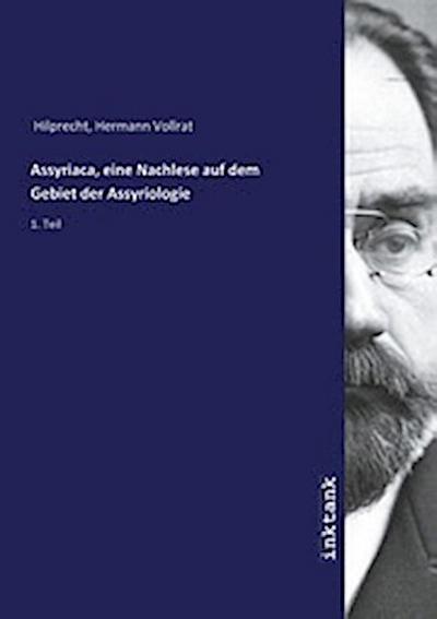 Assyriaca, eine Nachlese auf dem Gebiet der Assyriologie
