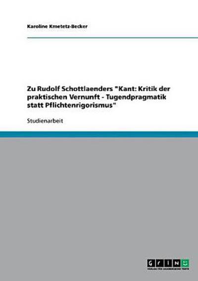 Zu Rudolf Schottlaenders "Kant: Kritik der praktischen Vernunft - Tugendpragmatik statt Pflichtenrigorismus"