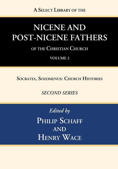 A Select Library of the Nicene and Post-Nicene Fathers of the Christian Church, Second Series, Volume 2