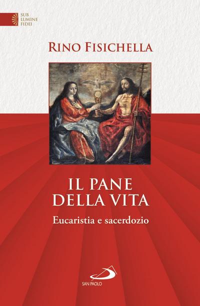 Il pane della vita. Eucaristia e sacerdozio