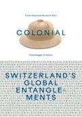 colonial - Switzerlands Global Entanglements