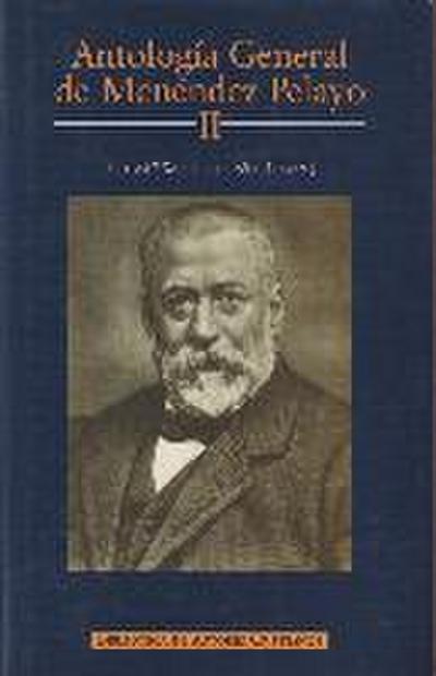 Antología general de Menéndez Pelayo : recopilación orgánica de su doctrina.Vol.II