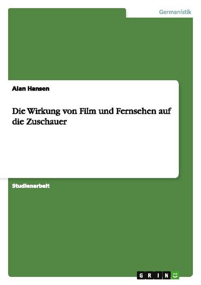 Die Wirkung von Film und Fernsehen auf die Zuschauer