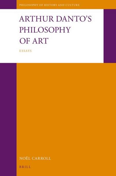 Arthur Danto’s Philosophy of Art: Essays