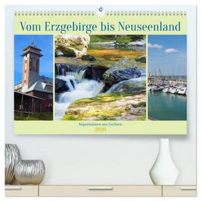 Vom Erzgebirge bis Neuseenland - Impressionen aus Sachsen (hochwertiger Premium Wandkalender 2026 DIN A2 quer), Kunstdruck in Hochglanz