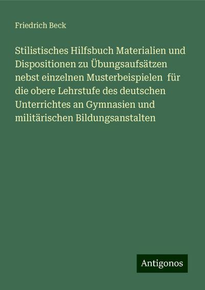 Beck, F: Stilistisches Hilfsbuch Materialien und Disposition