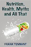 Nutrition, Health, Myths and All That