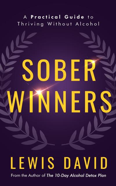 Sober Winners: A Practical Guide To Thriving Without Alcohol (Stop Drinking Books)