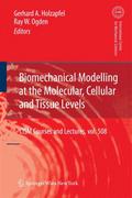 Biomechanical Modelling at the Molecular, Cellular and Tissue Levels