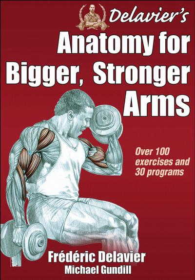 Delavier’s Anatomy for Bigger, Stronger Arms
