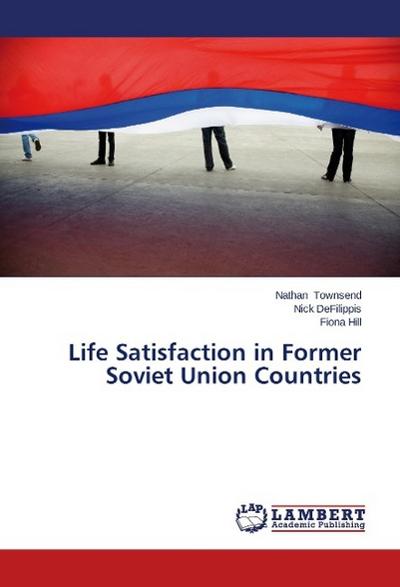 Life Satisfaction in Former Soviet Union Countries