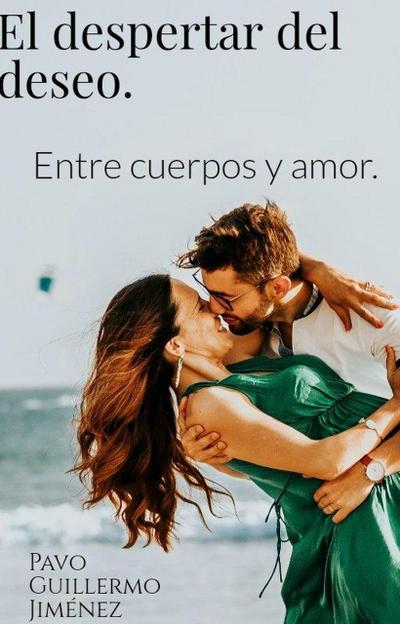 El despertar del deseo : entre cuerpos y amor. (1, #1)