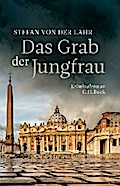 Das Grab der Jungfrau von Stefan Lahr | Ebook