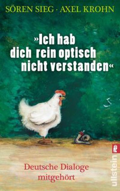 ’Ich hab dich rein optisch nicht verstanden!’
