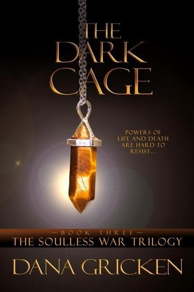 The Dark Cage: A Young Adult Urban Fantasy Novel (The Soulless War Trilogy, #3)