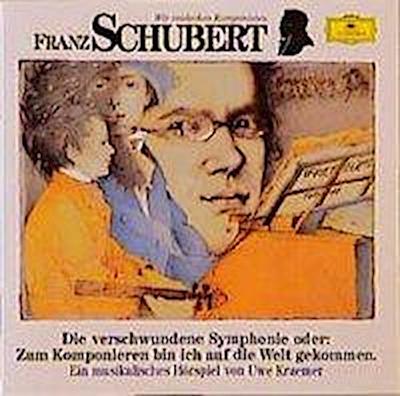 Franz Schubert. Die verschwundene Sinfonie. CD
