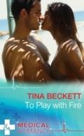 To Play With Fire (Mills & Boon Medical) (Hot 