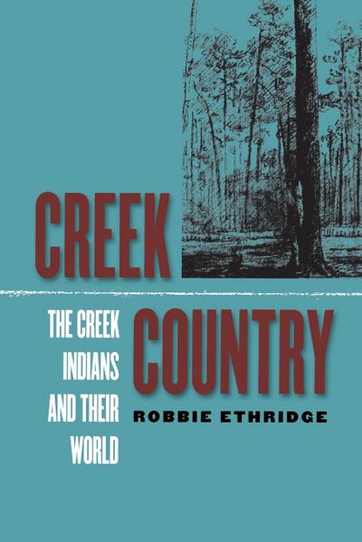 Creek Country: The Creek Indians and Their World
