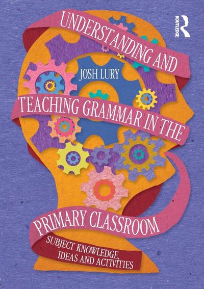 Understanding and Teaching Grammar in the Primary Classroom