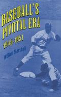 Baseball’s Pivotal Era, 1945-1951
