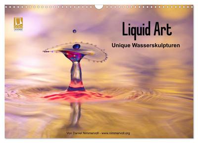 Liquid Art - Unique Wasserskulpturen (Wandkalender 2024 DIN A3 quer), CALVENDO Monatskalender
